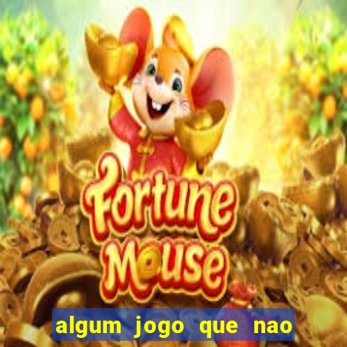 algum jogo que nao precisa depositar dinheiro